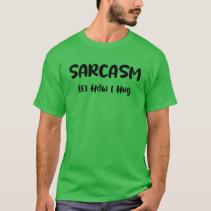 T-shirt Sarcasme C'est comme ça que je serre les bras - Dr
