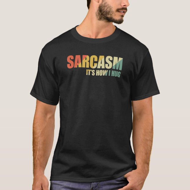 T-shirt Sarcasme C'est comment je fais un câlin 17 (Devant)