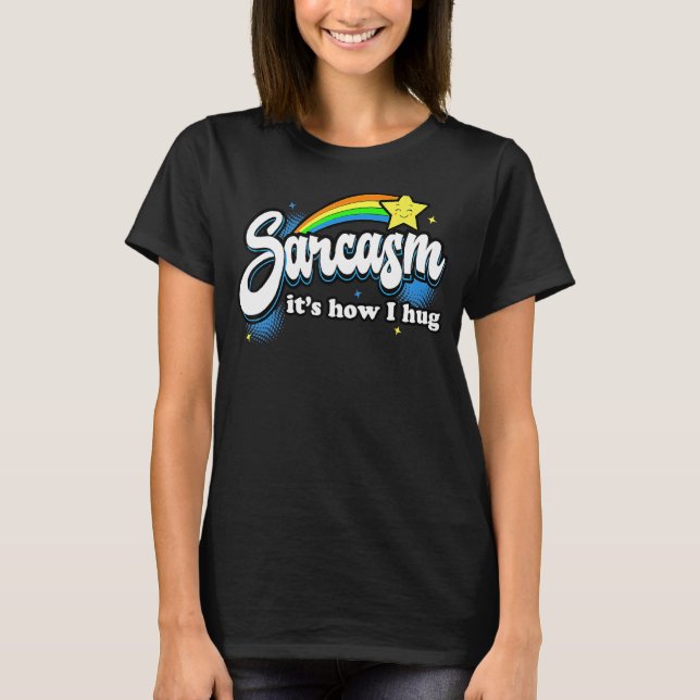 T-shirt Sarcasme C'est comment je serre les bras (Devant)