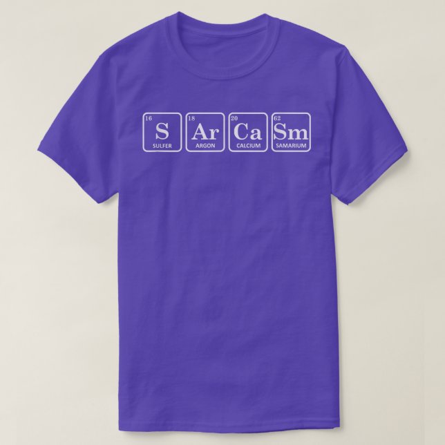 T-shirt Sarcasme éléments de tableau périodique Chimie Fun (Design devant)