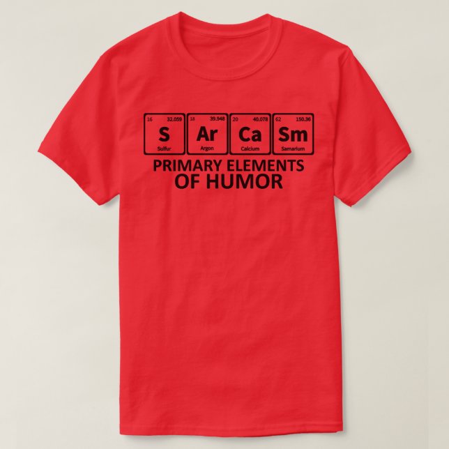 T-shirt Sarcasme Éléments principaux de la science de l'Hu (Design devant)
