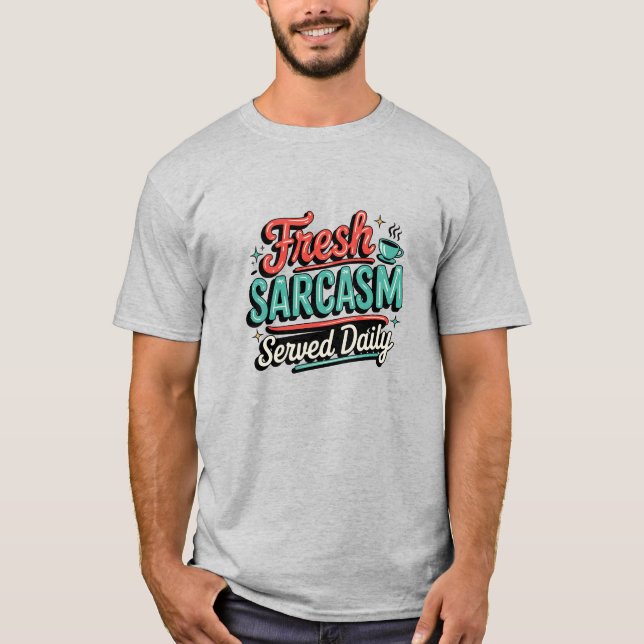 T-shirt Sarcasme frais servi tous les jours (Devant)