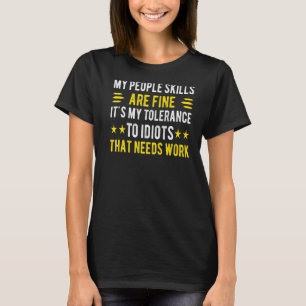 T-shirt Sarcasme Mes compétences de gens sont belle Sarcas