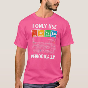 T-shirt Sarcasme Tableau périodique éléments Science Humou