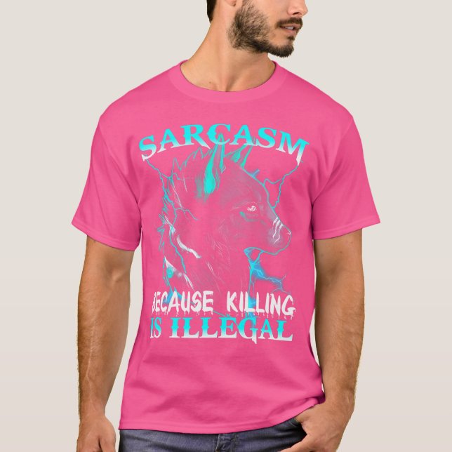 T-shirt Sarcasme Wolf Parce Que Tuer Est Illégal (Devant)