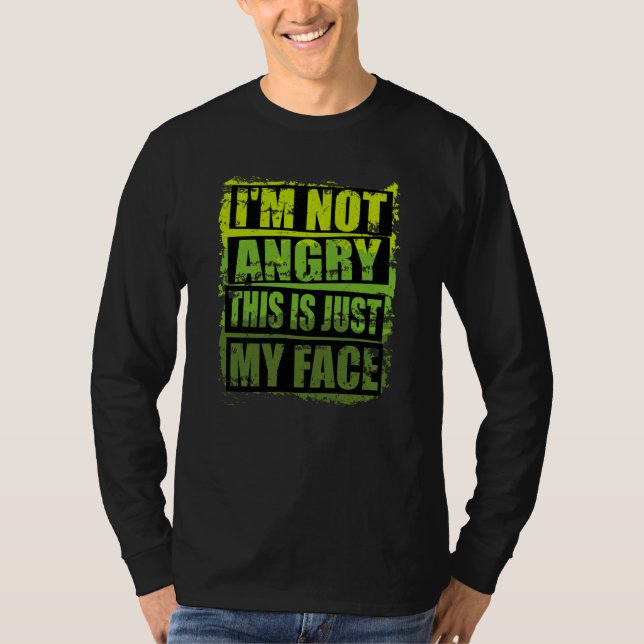 T-shirt Sarcastic Design I'm Not Angry This Is Just My Fac (Devant)