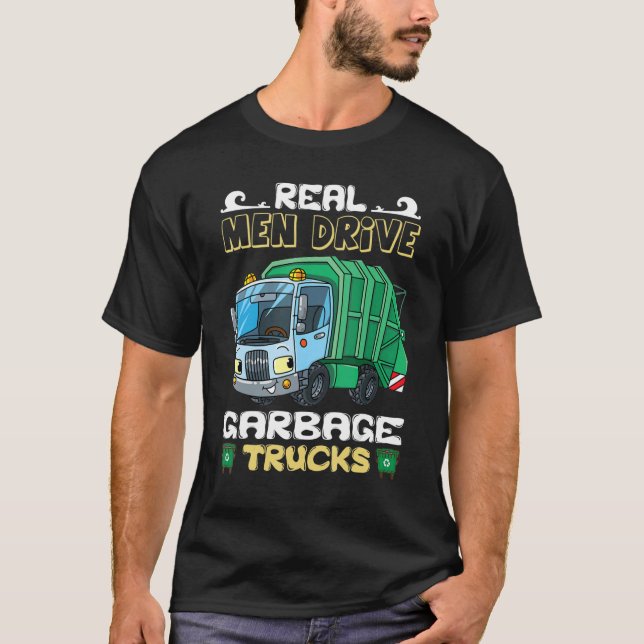 T-shirt Sarcastic Real Men Drive Garbage Trucks Driver (Devant)