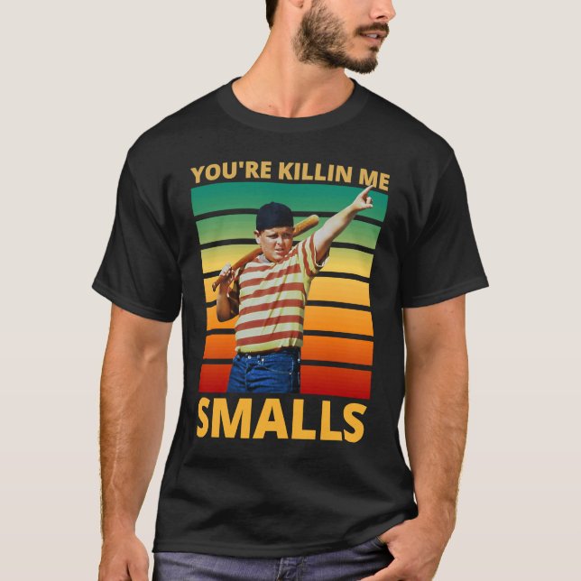 T-shirt Sarcastic Saying You're Killing Me Smalls (Devant)