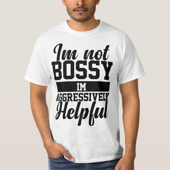 T-shirt Sarcastic Sayings Tee I'm Not Bossy I'm Aggressive (Devant)