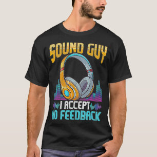 T-shirt Sarcastic Sound Guy Headphones DJ Sound Engineer 
