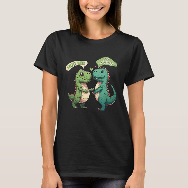 T-shirt Sarcastic Two Dinosaur Couple Hug Me Matching Vale (Devant)