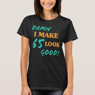 T-shirt Sarcastique 65e anniversaire Attitude