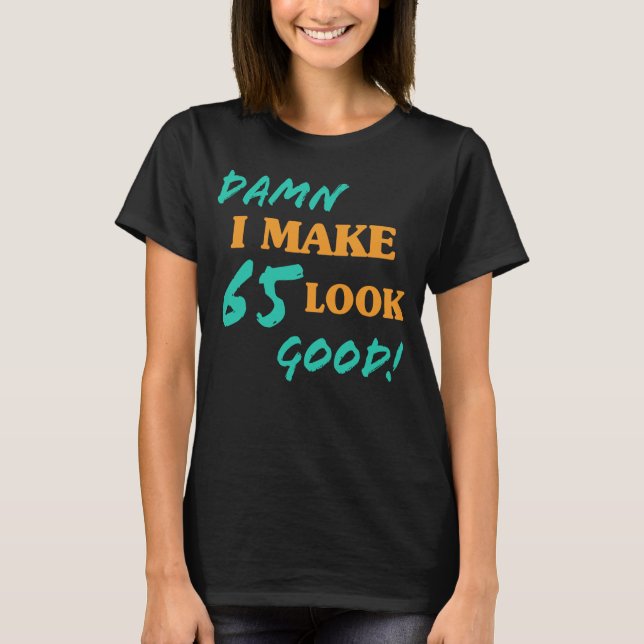 T-shirt Sarcastique 65e anniversaire Attitude (Devant)