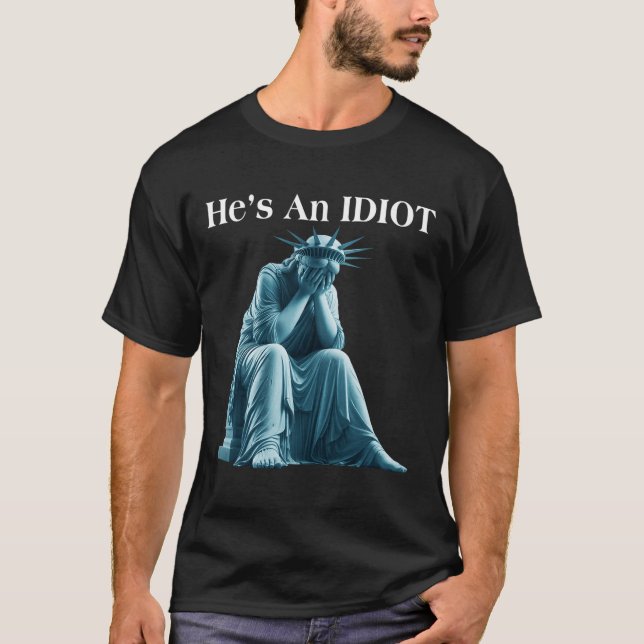 T-shirt Sarcastique Anti-Trump Il Est Une Statue Idiot De  (Devant)
