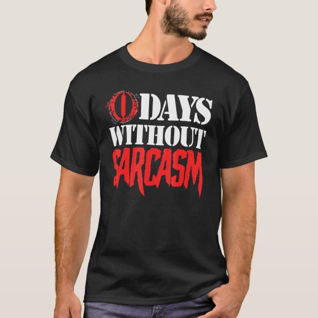 T-shirt Sarcastique Dire 0 Jours Sans Sarcasme (Devant)