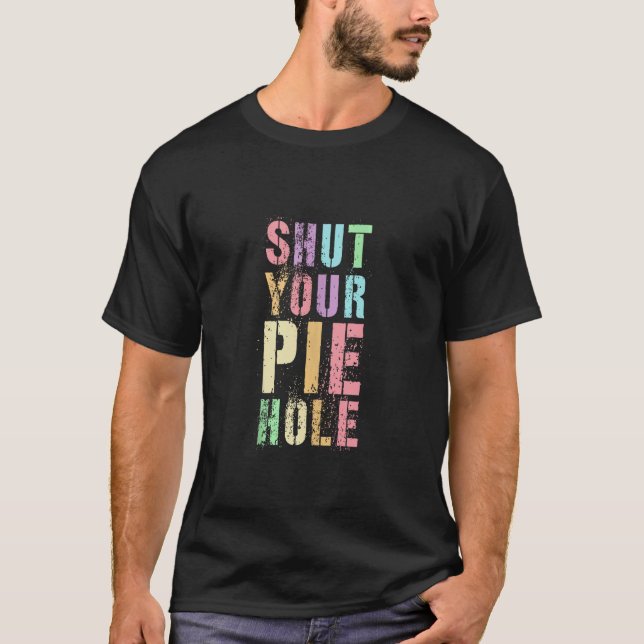 T-shirt Sarcastique FERME TON TROU DE PIE MORQUE Polite Si (Devant)