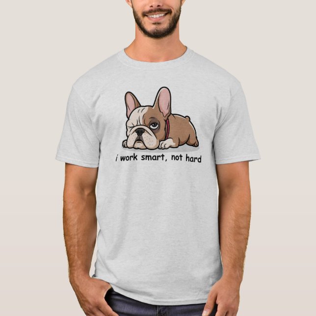 T-shirt Sarcastique French Bulldog, je travaille intellige (Devant)