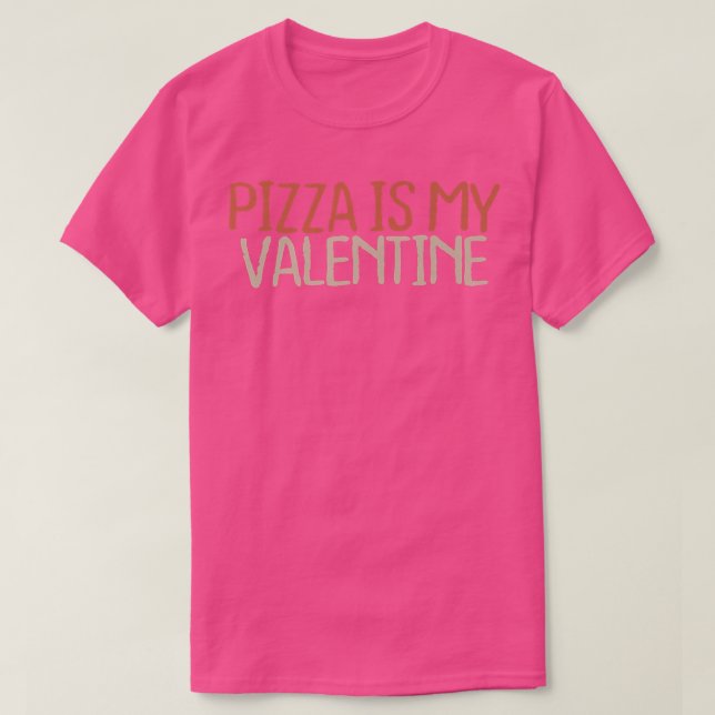T-shirt Sarcastique Funny Pizza Est Ma Saint Valentin  (Design devant)