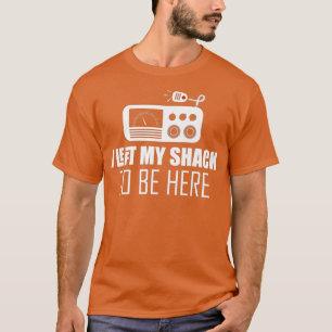 T-shirt Sarcastique j'ai quitté ma cabane pour être ici Ha