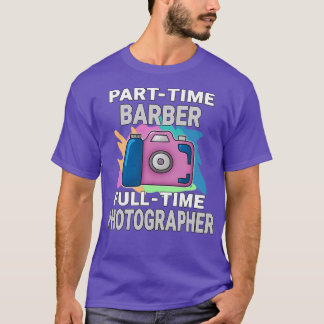 T-shirt Sarcastique Parttime Barber photographe à temps pl