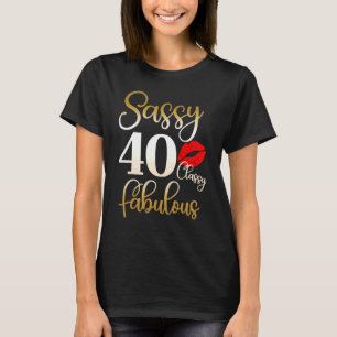 T-shirt Sassy Classy Fabuleux 40e anniversaire Femmes 40 a