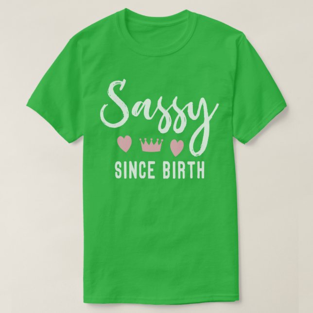 T-shirt Sassy depuis la naissance (Design devant)