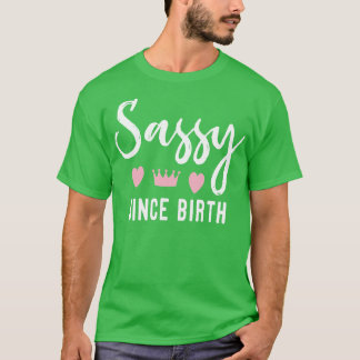 T-shirt Sassy depuis la naissance