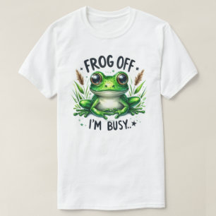 T-shirt Sassy Frog Off Je suis occupé Citation Graphique T