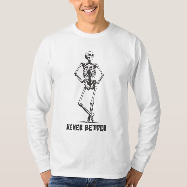 T-shirt Sassy Skeleton "Never Better" (Devant)