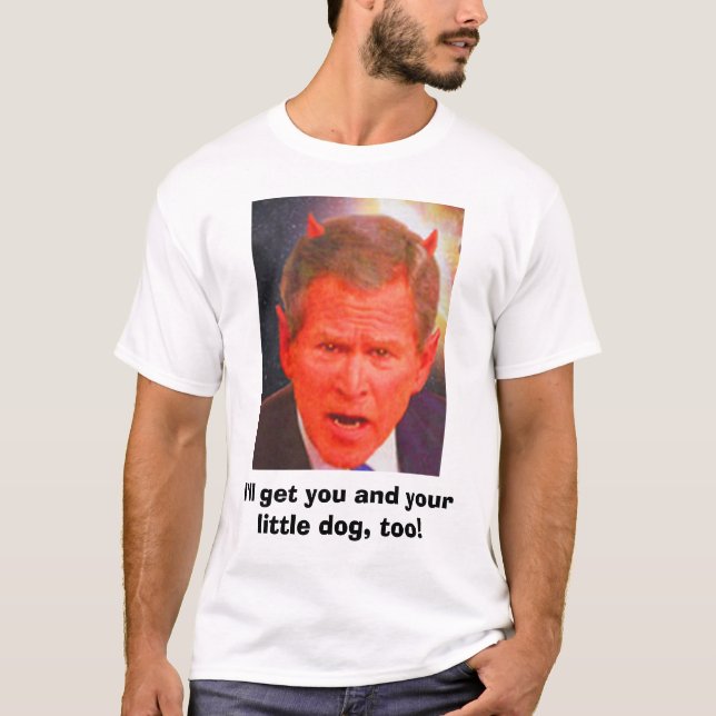 T-shirt SATAN BUSH, j'obtiendrai vous et votre petit (Devant)