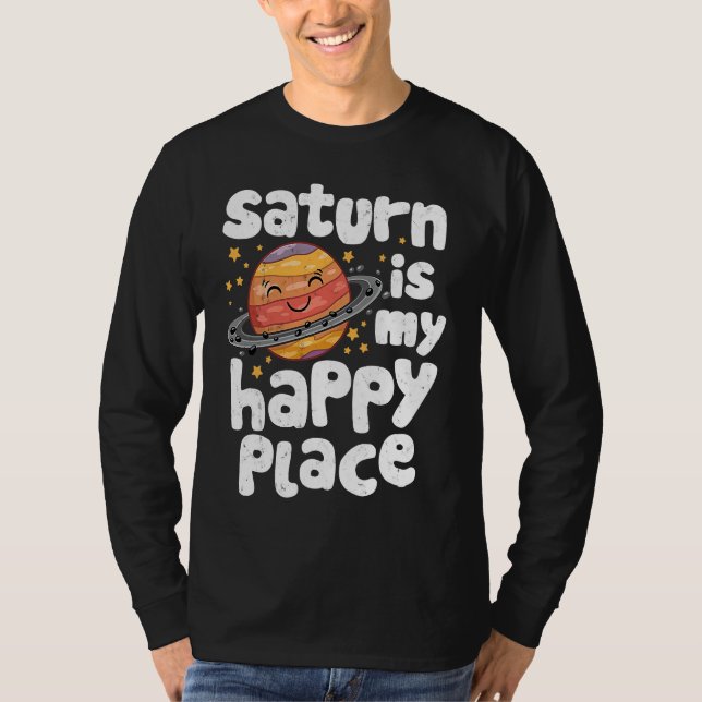 T-shirt Saturn Is My Happy Place for a Spaceman (Devant)
