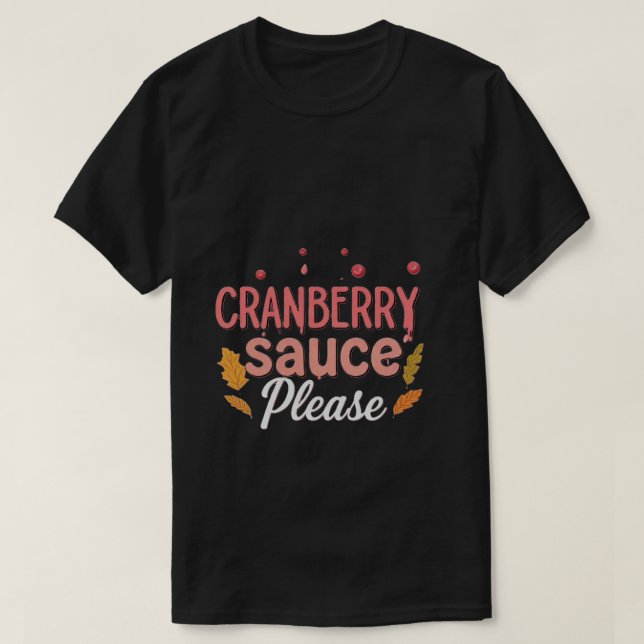 T-shirt Sauce à la canneberge S'il vous plaît : Un Thanksg (Design devant)