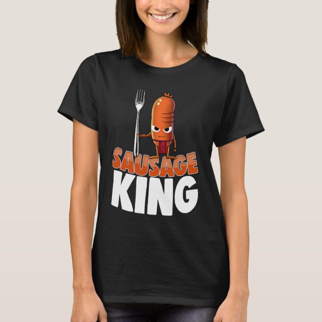 T-shirt Sausage King Best Ever  Women Sausage Love Foodie  (Devant)
