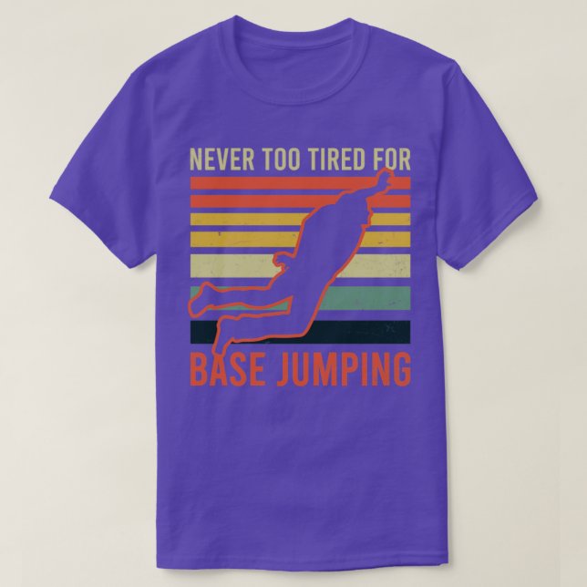 T-shirt Saut De Base Jamais Trop Fatigué Pour Le Saut De B (Design devant)