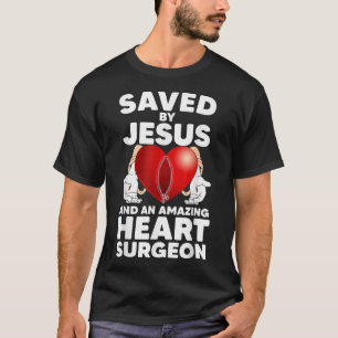 T-shirt Sauvé par Jésus et un chirurgien cardiaque Extraor