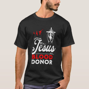 T-shirt Sauvé par Jésus et un donneur de sang Foi chrétien