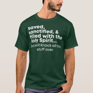 T-shirt Sauvé, Sanctifié Et Rempli De L'Esprit Saint