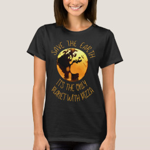 T-shirt Sauver la Terre seule planète avec Pizza drôle Ter