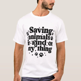 T-shirt Sauver les animaux est un peu mon truc