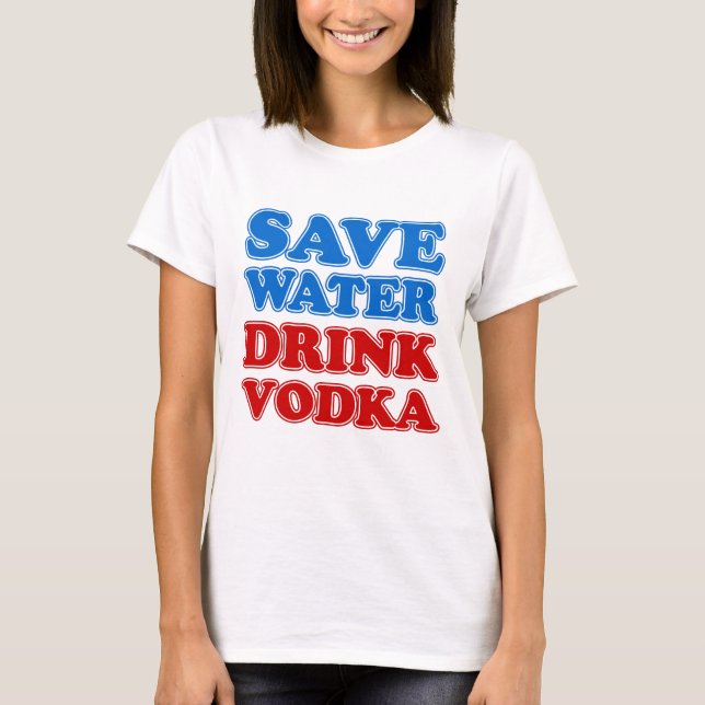 T-shirt Sauvez de l'eau Boire Vodka (Devant)