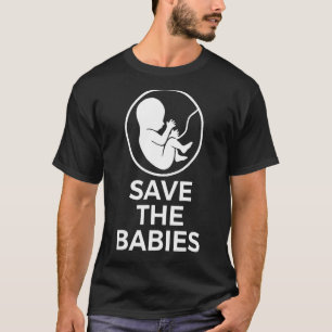 T-shirt Sauvez La Marche Anti-Avortement Des Bébés Pour La