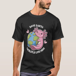 T-shirt Sauvez la Terre Axolotl Vit Ici Drôle Jour de la T