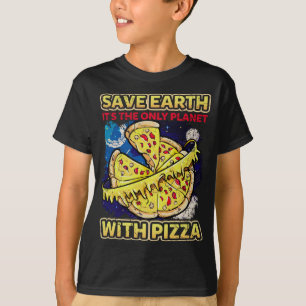 T-shirt Sauvez la Terre C'est la seule planète avec Pizza 