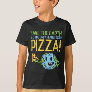 T-shirt Sauvez La Terre C'Est La Seule Planète Avec Pizza