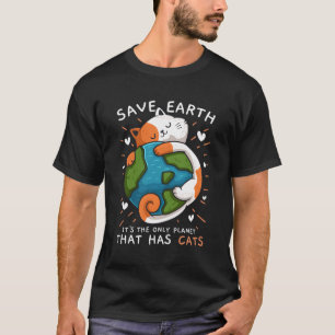 T-shirt Sauvez La Terre C'Est La Seule Planète Qui A Des C