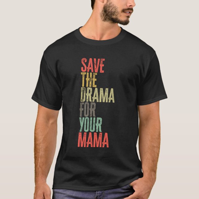 T-shirt Sauvez Le Drame Pour Votre Maman Dit Drôle (Devant)