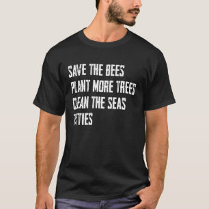 T-shirt Sauvez Les Abeilles Plante Plus D'Arbres Nettoyer