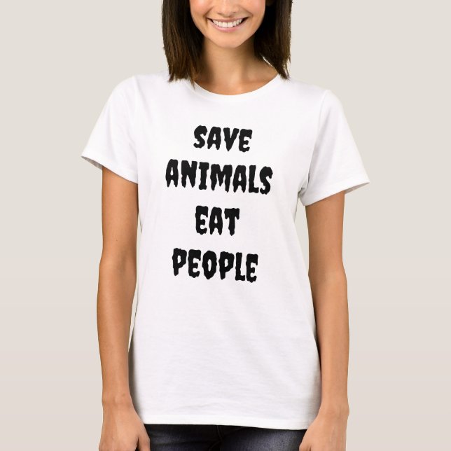 T-shirt sauvez les animaux, mangez les gens (Devant)