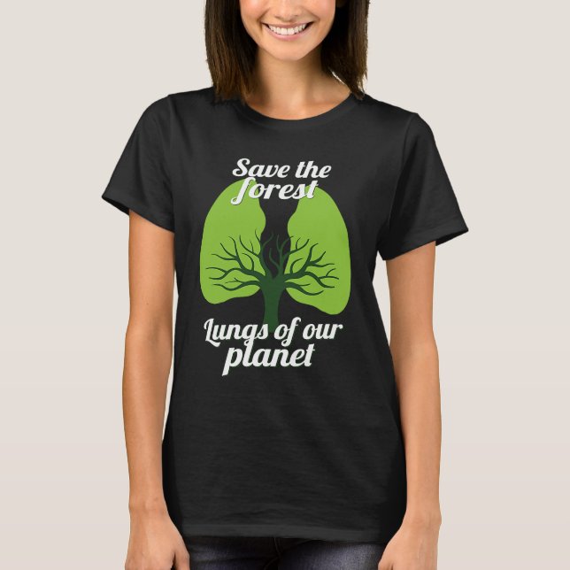 T-shirt Sauvez Les Poumons De Forêt De Notre Planète Envir (Devant)