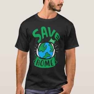 T-shirt Sauvez notre maison Jour des terres Planète Enviro